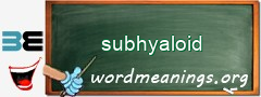 WordMeaning blackboard for subhyaloid